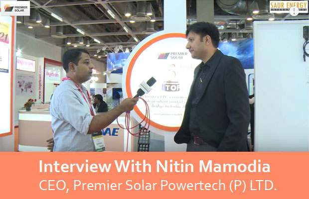 Interview With Nitin Mamodia- CEO, Premier Solar Powertech (P) LTD.