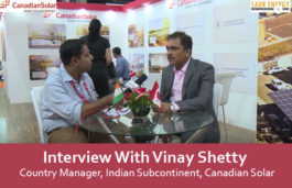 Interview With Vinay Shetty- Country Manager, Indian Subcontinent, Canadian Solar