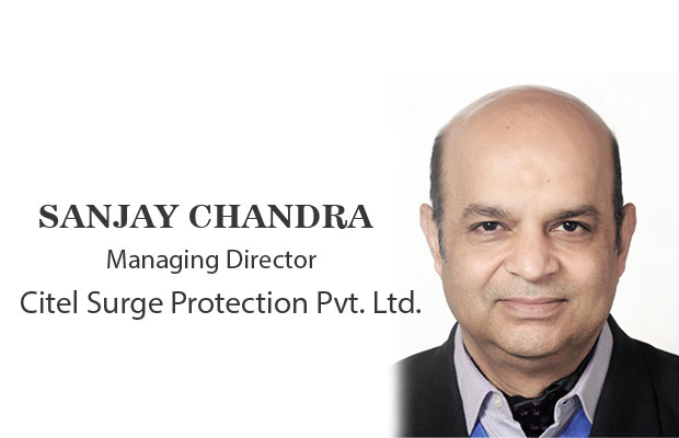 Viz-A-Viz with Sanjay Chandra, Managing Director, Citel Surge Protection Pvt. Ltd.