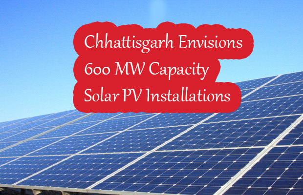 Chhattisgarh Envisions 600 MW Capacity Solar PV Installations