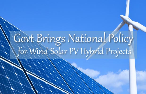 Govt Brings National Policy for Wind-Solar PV Hybrid Projects