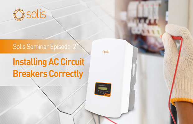 Solis Seminar Episode 21: Installing AC Circuit Breakers Correctly