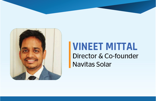 In Conversation with Vineet Mittal, Director & Co-founder, Navitas Solar