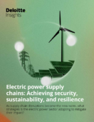 Deloitte Report: ‘Electric Power Supply Chains: Achieving Security, Sustainability, and Resilience’