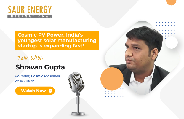 Cosmic PV Power, India’s youngest solar manufacturing startup is expanding fast!