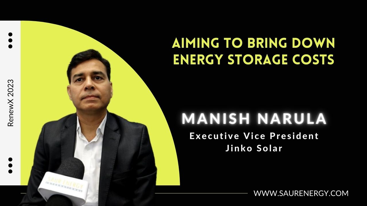 Aiming To Bring Down Energy Storage Costs: Manish Narula, Jinko Solar 