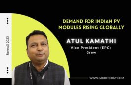 Indian PV Modules Are Gaining Global Traction: Atul Kamathi, Grew Energy