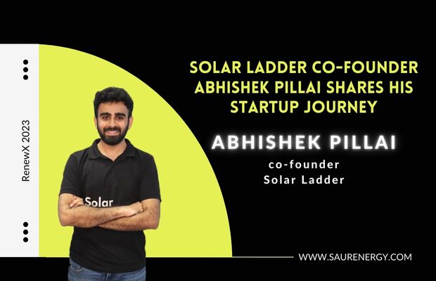 Renewable Startups Now Have Better Funding Avenues: Abhishek Pillai, Solar Ladder