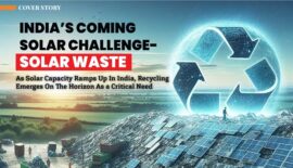 COVER STORY: India Gears Up For Solar Waste Recycling Challenge