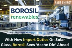 With New Import Duties On Solar Glass, Borosil Sees ‘Acche Din’ Ahead