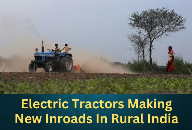 India Looks At A Electric Tractor Boom With Rise Of Manufacturers