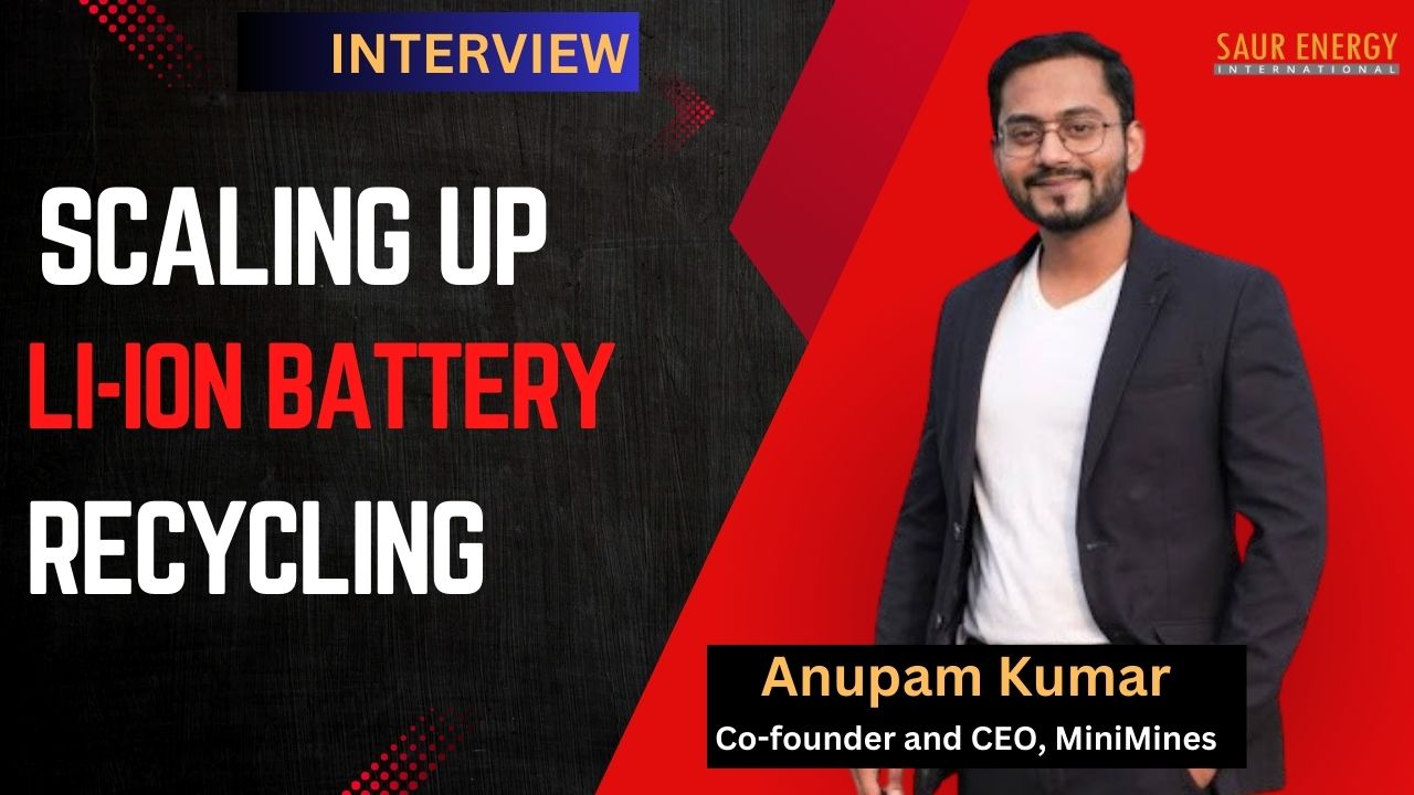 We Are Set To Expand Battery Recycling: Anupam Kumar (MiniMines)