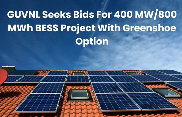 GUVNL Issues Tender For 400 MW/800 MWh BESS Project