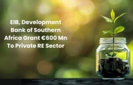 EIB, Development Bank Of Southern Africa Grant €600 Mn To Private RE Sector