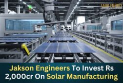 Jakson Engineers To Invest Rs 2,000cr On Solar Manufacturing