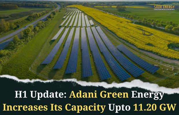 H1 Update: Adani Green Increases Its Capacity Upto 11.20 GW