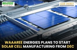 Waaaree Energies Plans To Start Solar Cell Manufacturing From Dec