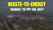 [VIDEO]: Gujarat To Host Highest No. Of Waste To Energy Plants