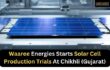 Waaree Energies Starts Solar Cell Production Trials At Chikhli