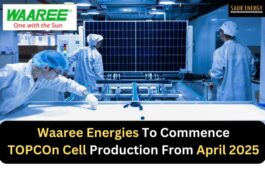 Waaree Energies To Start TOPCOn Cell Production From April 2025