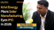 Krivi Energy Plans Solar Manufacturing, Eyes IPO in 2026