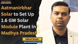 Aatmanirbhar Solar to Set Up 1.6 GW Module Plant In MP