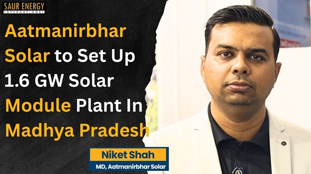 Aatmanirbhar Solar to Set Up 1.6 GW Module Plant In MP
