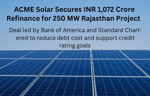 ACME Gets INR 1,072 Cr Funding Boost for 250 MW Solar Project