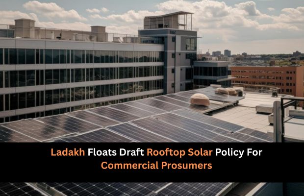 Ladakh Floats Draft Rooftop Solar Policy For Commercial Prosumers