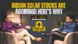 [VIDEO PODCAST]: Indian Solar Stocks Are Booming! Here Is Why