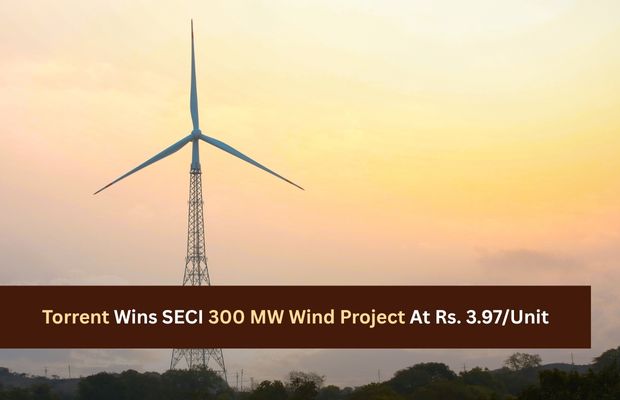 Torrent Wins 300 MW SECI Wind Project At Rs. 3.97/Unit