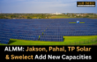 ALMM: Jakson, Pahal, TP Solar & Swelect Add New Capacities